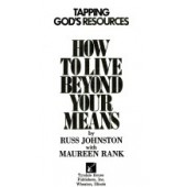 How to live beyond your means: tapping God's resources by Russ Johnston, Maureen Rank